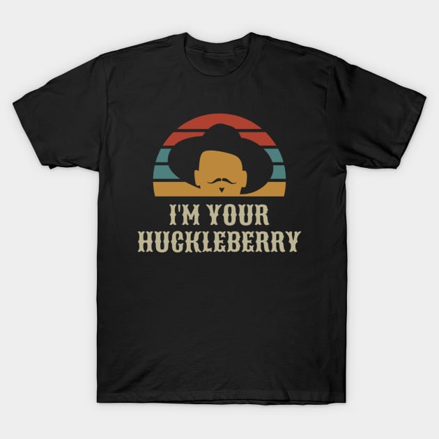 Vintage Retro I'm Your Huckleberry Gifts Men Women T-Shirt by BondarBeatboxer